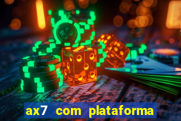 ax7 com plataforma de jogos